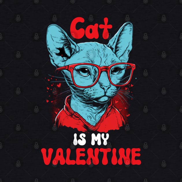 Cat is my Valentine - Funny Valentines Day Saying Quote Gift Ideas For Cats Lovers by Pezzolano